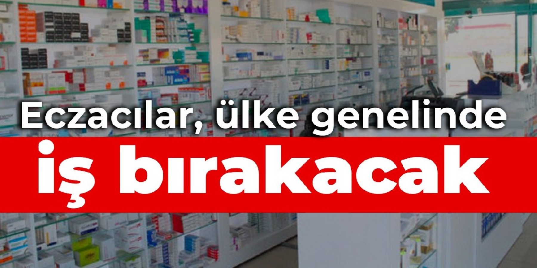 Eczacılardan Şok İş Bırakma Kararı;