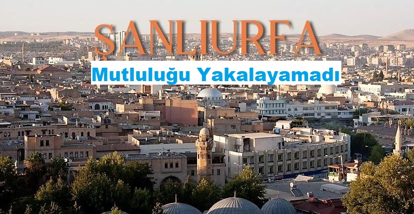 Şanlıurfa Mutluluğu Yakalayamadı..
