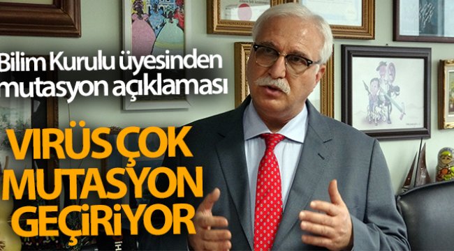 Virüs çok mutasyon geçiriyor;