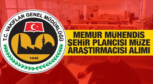 2021 Vakıflar Genel Müdürlüğü memur alımı;