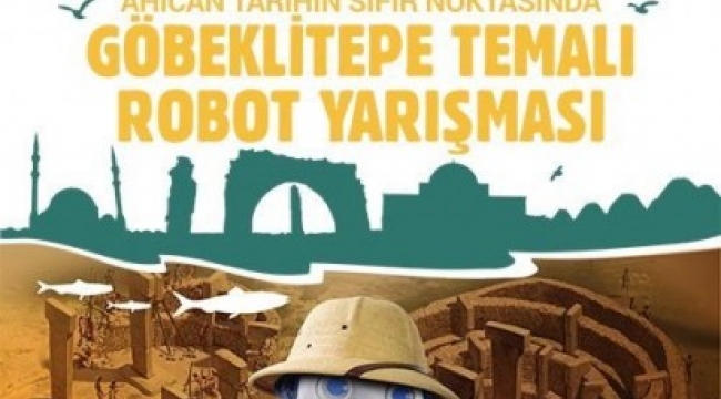 Şanlıurfa&#39;da 14. Uluslararası MEB robot yarışması düzenlenecek;