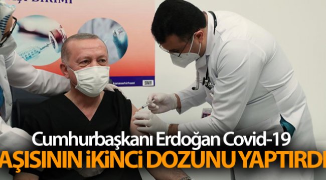 Cumhurbaşkanı Erdoğan Covid-19 aşısının ikinci dozunu yaptırdı;