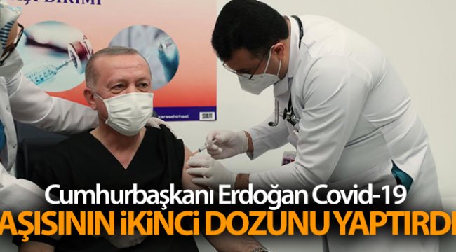 Cumhurbaşkanı Erdoğan Covid-19 aşısının ikinci dozunu yaptırdı