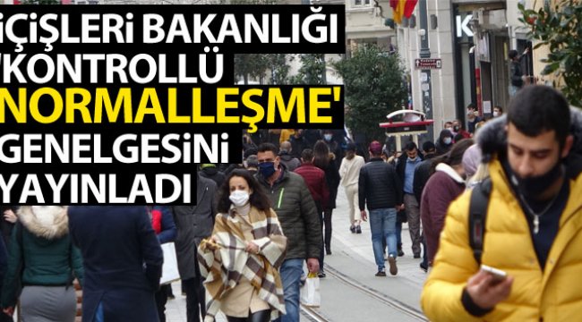 İçişleri'nden 81 ile 'kontrollü normalleşme' genelgesi