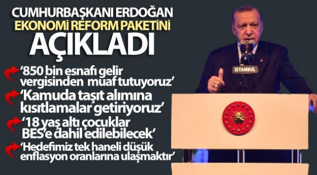 Sondakika Cumhurbaşkanı Erdoğan Ekonomi Reform Paketi’ni açıkladı