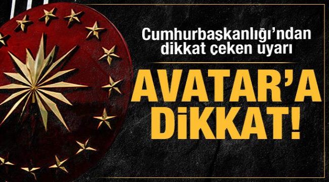 Külliye'den vatandaşlara uyarı: Avatar'a dikkat!;