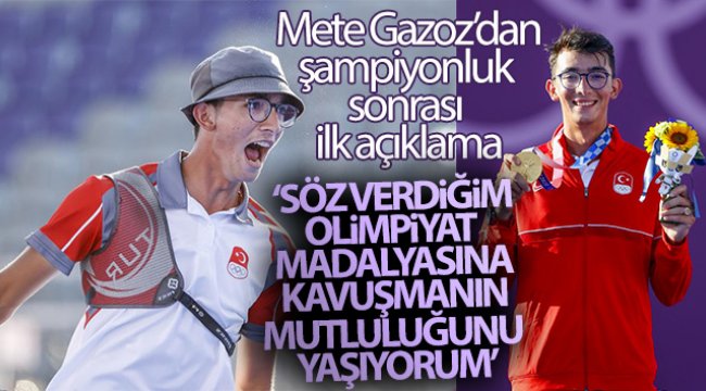Mete Gazoz: 'Söz verdiğim olimpiyat madalyasına kavuşmanın mutluluğunu yaşıyorum'