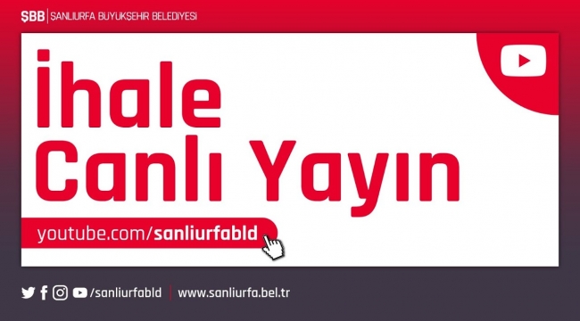 Şanlıurfa Büyükşehir'den Canlı Yayında İhale