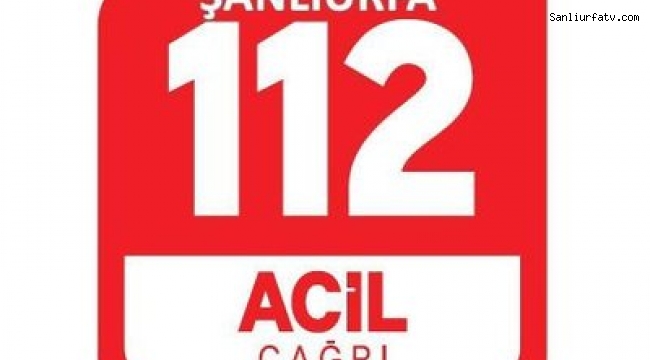 Şanlıurfa 112 Acil İhbar Hattına Gelen İhbarların..;