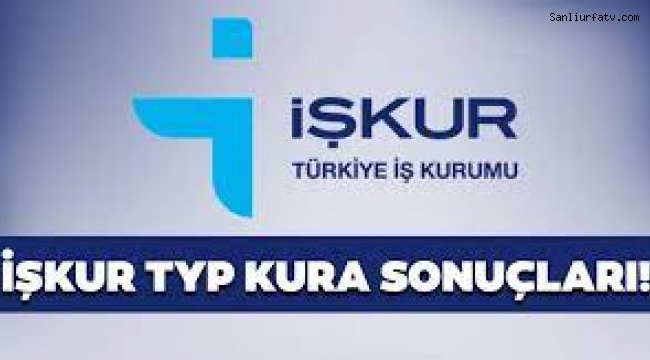 Şanlıurfa TYP İşkur Kura Sonuçları Tam Liste ;