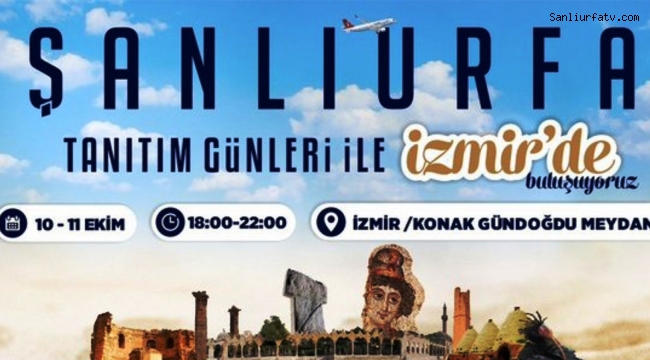 İzmir'de Şanlıurfa Tanıtım Günleri Başlıyor..;