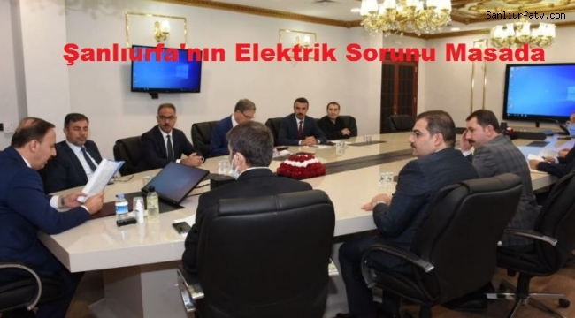 Şanlıurfa'nın Elektrik Sorunu Urfa Valisi Başkanlığında Dedaş Toplantısı Yapıldı;