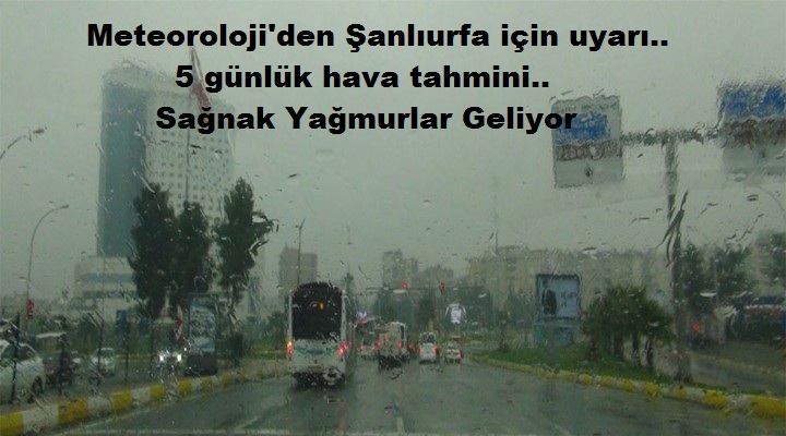 Şanlıurfa Hava Durumu Meteoroloji Uyarısı Geldi;