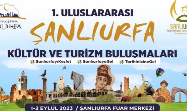 Uluslararası Kültür ve Turizm Buluşmaları Şanlıurfa'da Başlıyor;